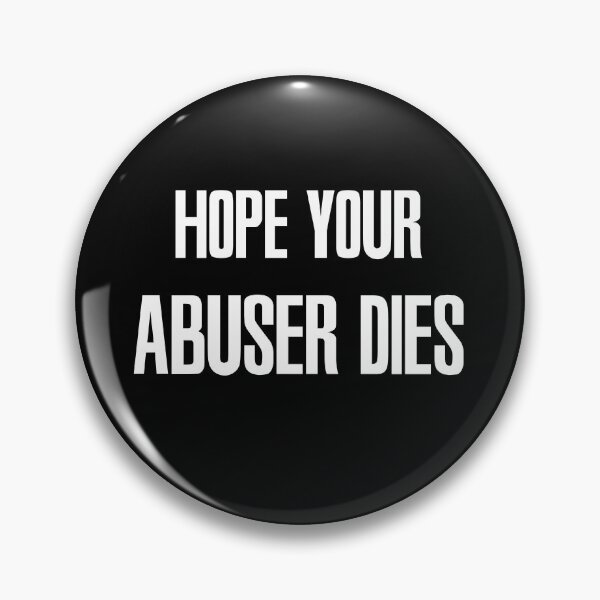 Item preview, Hope Your Abuser Dies designed and sold by RETMANE.