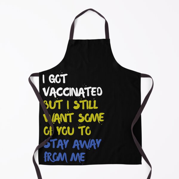 Item preview, I Got Vaccinated But I Still Want Some Of You To Stay Away From Me designed and sold by TheBrotherHouse.