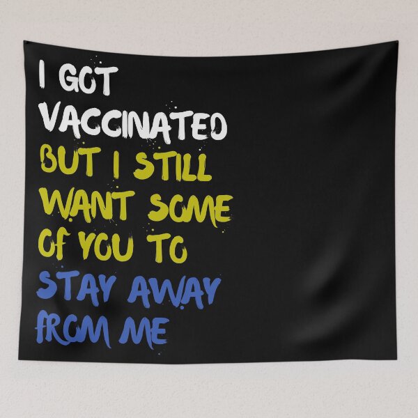 Item preview, I Got Vaccinated But I Still Want Some Of You To Stay Away From Me designed and sold by TheBrotherHouse.