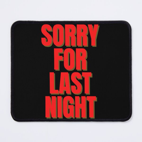 Item preview, Sorry for Last Night designed and sold by Peter Stawicki.