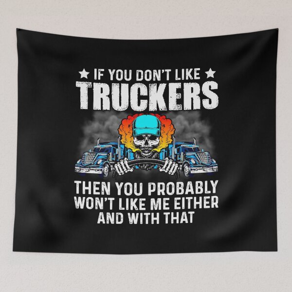 Item preview, If You Don’t Like Truckers Then You Probably Won’t Like Me Either  designed and sold by mteehut.