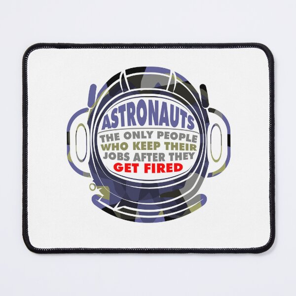 Item preview, Astronauts Get Fired Design for a Astronaut Spaceman designed and sold by sebastian3210.