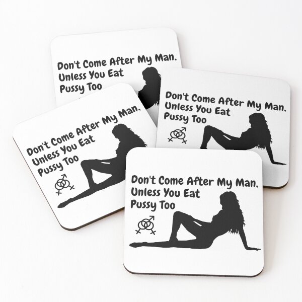 Item preview, Don't come after my man, unless you eat pussy too designed and sold by swingersshop.