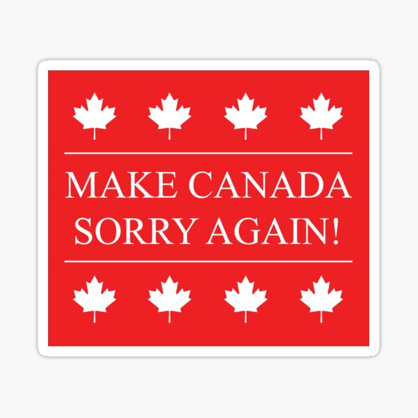 MAKE CANADA SORRY AGAIN! Sticker
