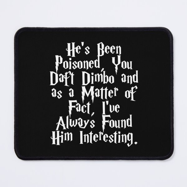 Item preview, He's Been Poisoned You Daft Dimbo | Hermione Granger Ron Weasley Love designed and sold by H3arthack3r.