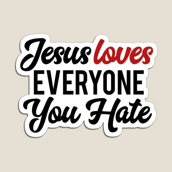 Artikel-Vorschau von Jesus liebt jeden, den du hasst, designt und verkauft von HumanBillboard.