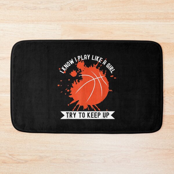 Item preview, I Know I Play Like A Girl Try To Keep Up Basketball Womens  designed and sold by bessiey23.