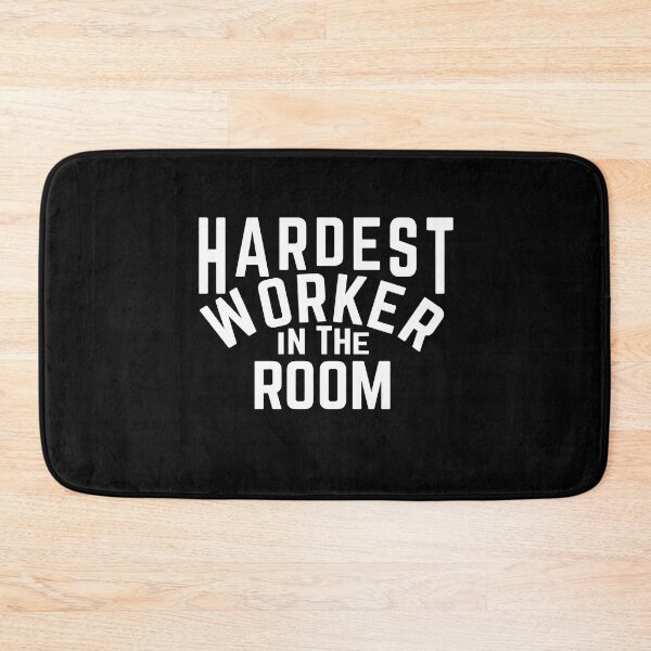 Item preview, Hardest Worker In The Room designed and sold by KLinnenkamp13.