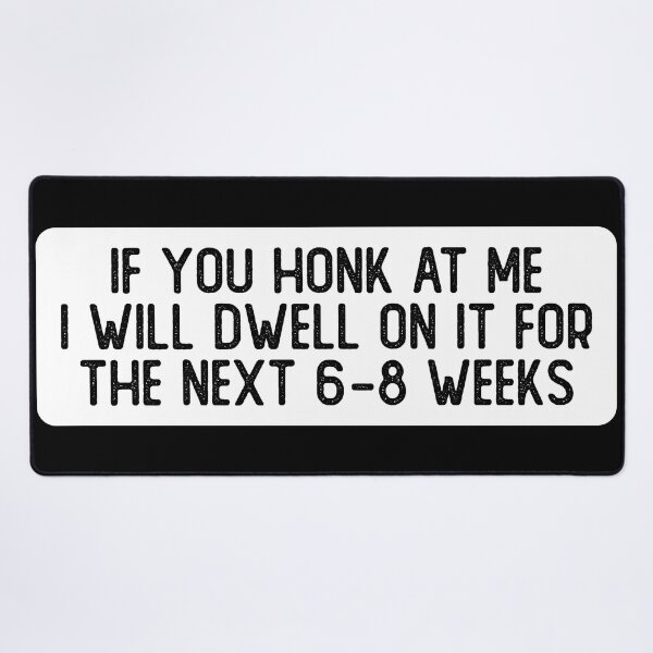 Item preview, If You Honk At Me I Will Dwell On It For Weeks Cool Bumper designed and sold by Sour Soul.