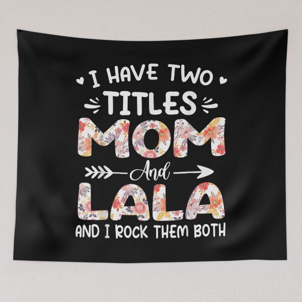 Item preview, I Have Two Titles Mom And Lala Floral Grandma  designed and sold by bessiey23.