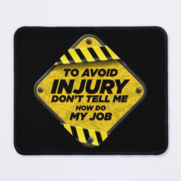 Item preview, to avoid injury dont tell me how do my job designed and sold by Grafik0.