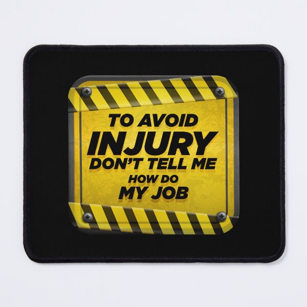 Item preview, to avoid injury dont tell me how do my job v2 designed and sold by Grafik0.