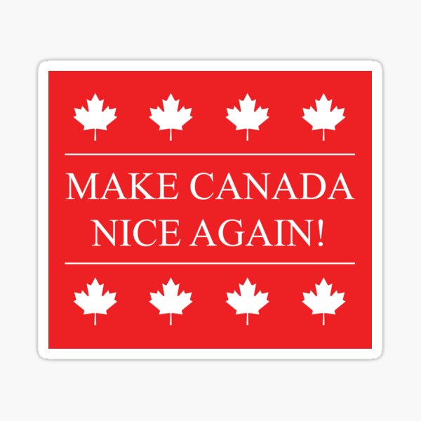 MAKE CANADA NICE AGAIN! Sticker
