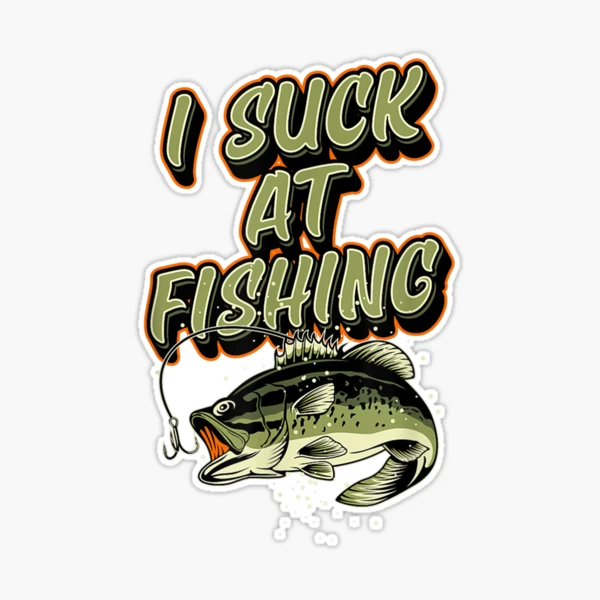 I Suck At Fishing Funny Large Mouth Bass Fishing Joke | Sticker