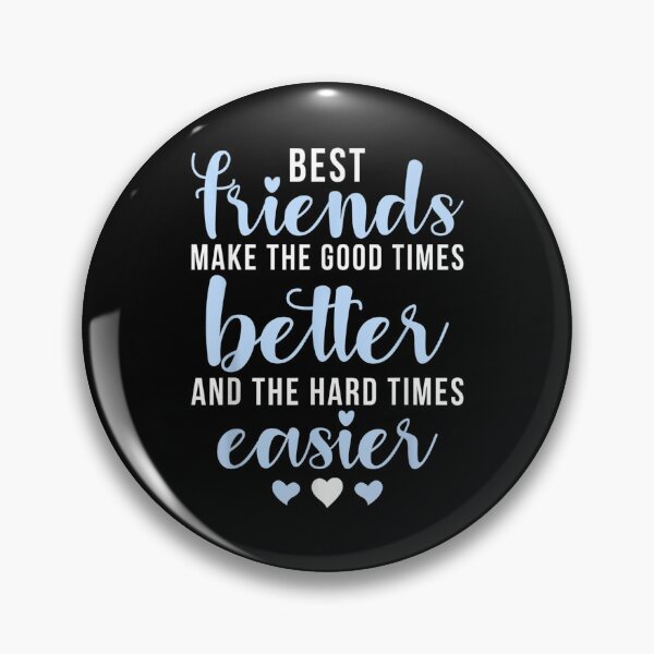 Item preview, Best Friends Make The Good Times Better Hard Times Easier  designed and sold by bessiey23.