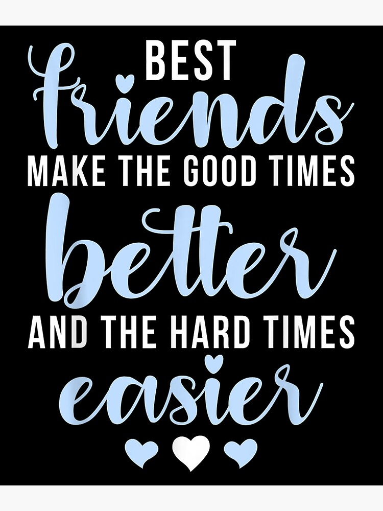 Best-friends-make-good-times-better-and-hard-times-easier