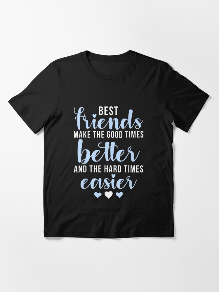 Best-friends-make-good-times-better-and-hard-times-easier