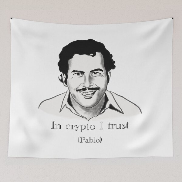 Item preview, In crypto I trust pablo Escoba, cartel saying designed and sold by Shmuk.