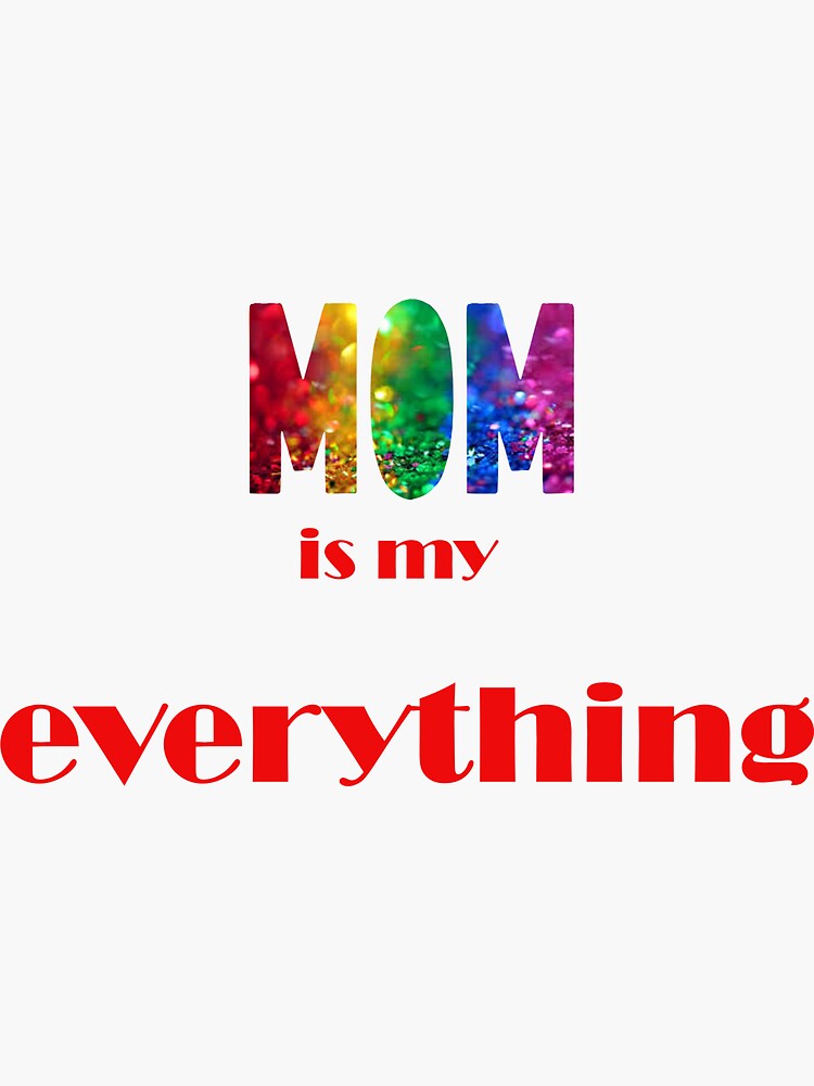 my-mom-is-everything-sticker-for-sale-by-spotsun-redbubble