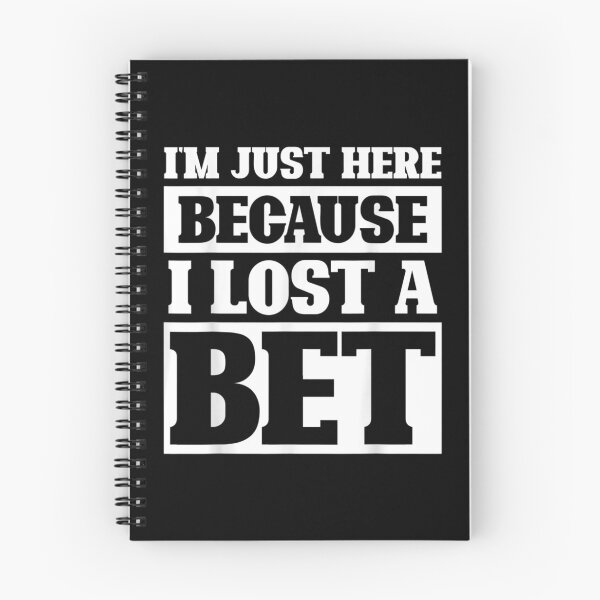 Item preview, Sarcastic Pun Funny Im Just Here Because I Lost A Bet  designed and sold by cysandy.