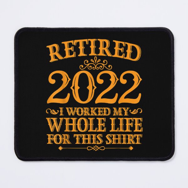 Item preview, Retired 2022 I Worked My Whole Life For This designed and sold by cysandy.