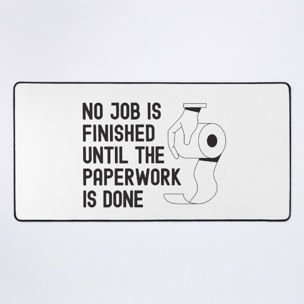 Item preview, No job is Finished until the Paperwork is done - Bathroom Toilet Humor designed and sold by Rhu Creations.
