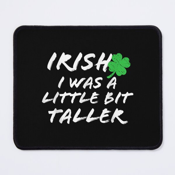 Item preview, Irish I Was A Bit Taller St Patrick Day St Pat Lucky 2022 designed and sold by cysandy.