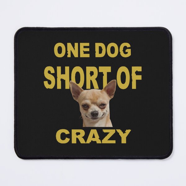Item preview, One Dog Short Of Crazy designed and sold by mostanesta.