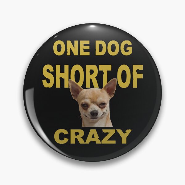 Item preview, One Dog Short Of Crazy designed and sold by mostanesta.