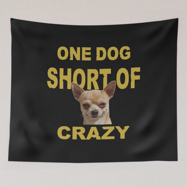 Item preview, One Dog Short Of Crazy designed and sold by mostanesta.