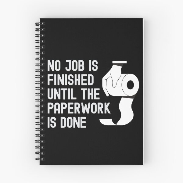 Item preview, No job is Finished until the Paperwork is done - Bathroom Toilet Humor designed and sold by Rhu Creations.
