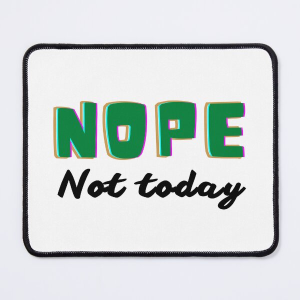 Item preview, Nope Not Today - Funny Nope Meme | Humor Nope Slogan designed and sold by Delandor.