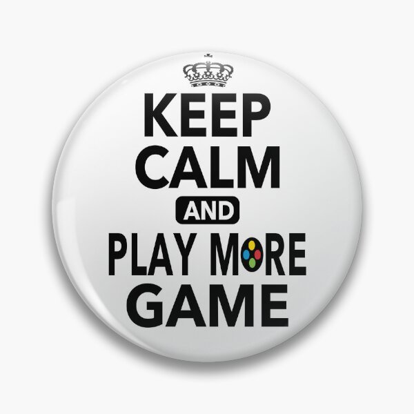 Item preview, Keep Calm And Play More Game Funny Quotes designed and sold by JooArtPrints  ★★★★★.