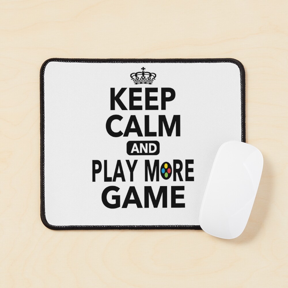 Keep Calm And Play More Game Funny Quotes