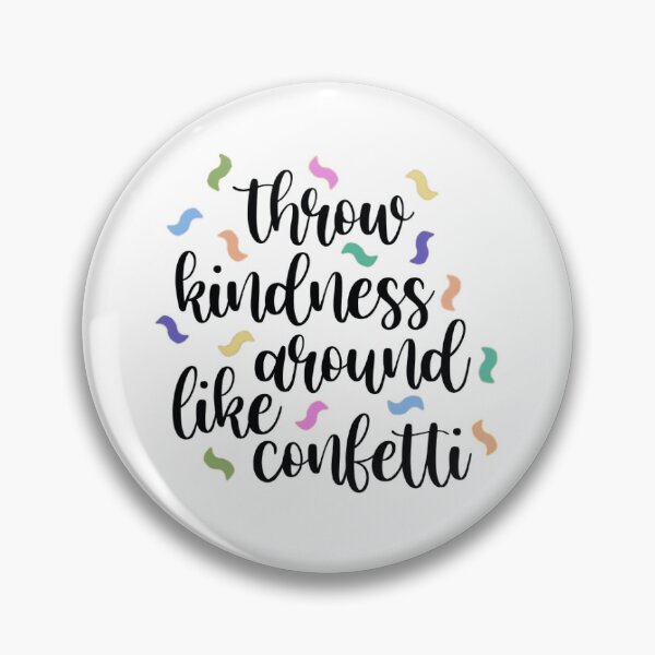 Item preview, Throw Kindness Around Like Confetti designed and sold by MemoriesOfMagic.