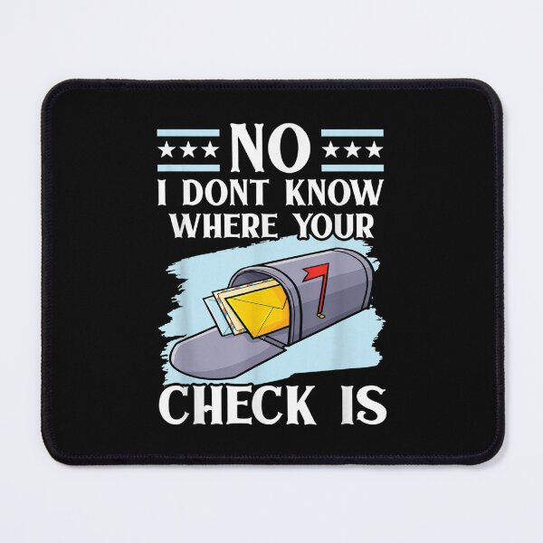 Item preview, No I Don't Know Where Your Check Is Postman Postal Worker  designed and sold by cysandy.