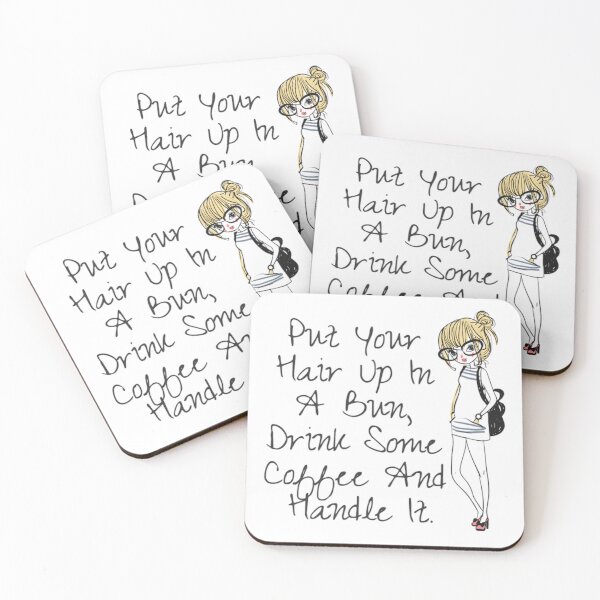 Item preview, Put Your Hair Up In A Bun, Drink Some Coffee And Handle It designed and sold by NishiiAgrawal.