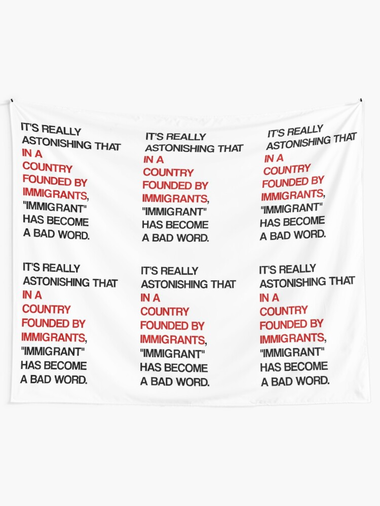 Immigrant Has Become A Bad Word T Shirts More Wall Tapestry By