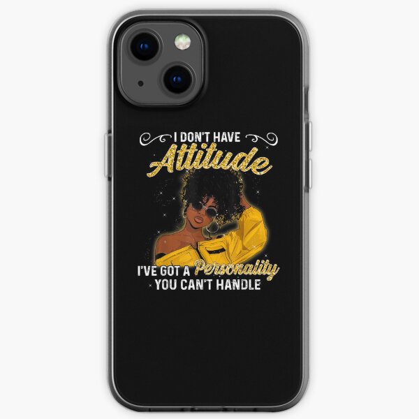 I Don't Have Attitude Natural Black Hair Melanin Queen iPhone Soft Case