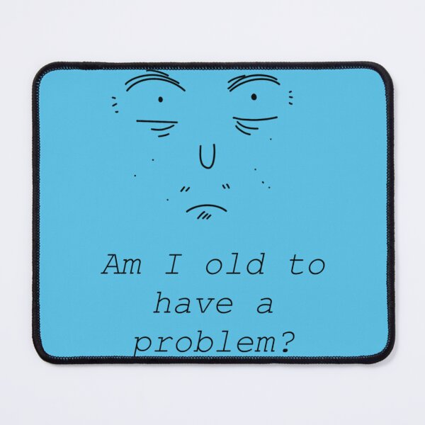 Item preview, Am I old to have a problem designed and sold by DCGORGANIC.