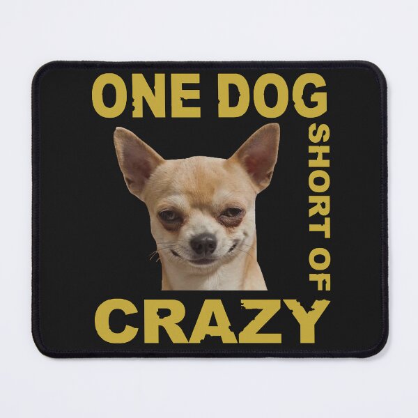 Item preview, One Dog Short Of Crazy designed and sold by mostanesta.