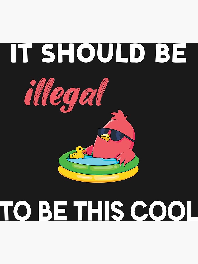 it-should-be-illegal-to-be-this-cool-poster-by-orinos-redbubble