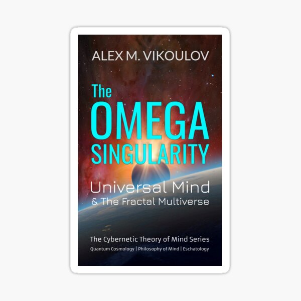 The Omega Singularity: Universal Mind & The Fractal Multiverse by Alex M. Vikoulov Sticker