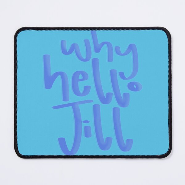Item preview, Why hello Jill    designed and sold by DCGORGANIC.