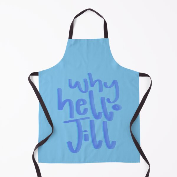 Item preview, Why hello Jill designed and sold by DCGORGANIC.