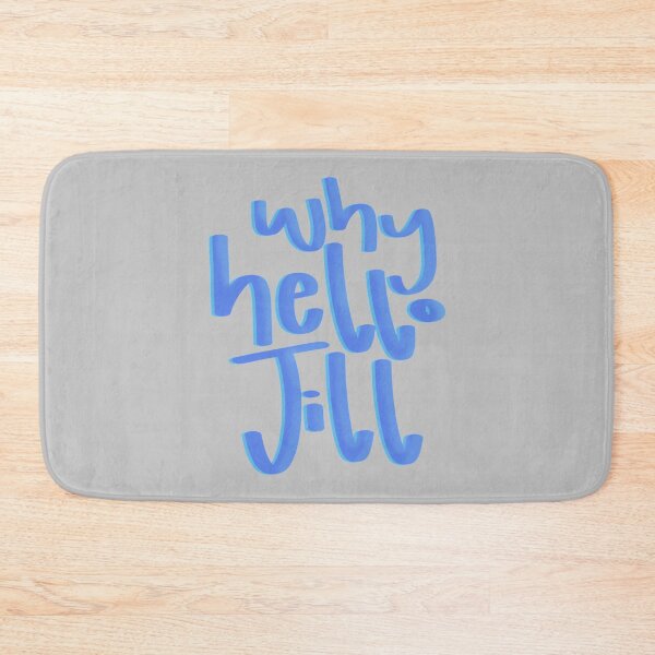 Item preview, Why hello Jill    designed and sold by DCGORGANIC.