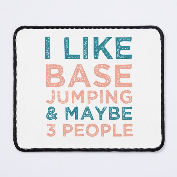 Item preview, I Like Base Jumping And Maybe 3 People Funny Base Jumping designed and sold by medbdj.