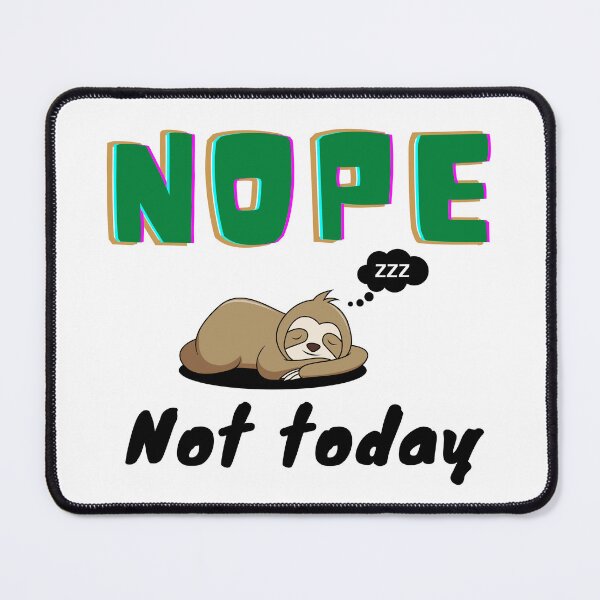 Item preview, Nope Not Today - Humor Nope Slogan | Funny Sloth Meme designed and sold by Delandor.