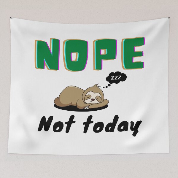 Item preview, Nope Not Today - Humor Nope Slogan | Funny Sloth Meme designed and sold by Delandor.