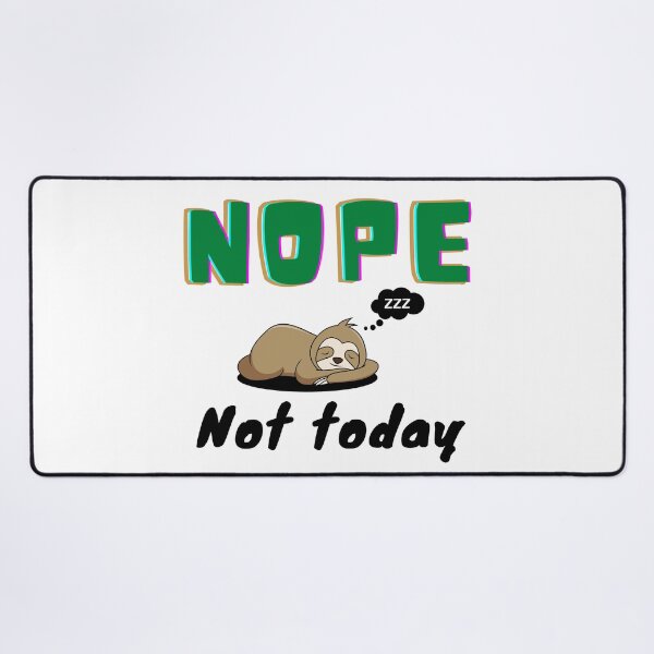 Item preview, Nope Not Today - Humor Nope Slogan | Funny Sloth Meme designed and sold by Delandor.
